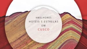 Hotéis 5 estrelas em Cusco, Peru: 8 melhores e mais luxuosos