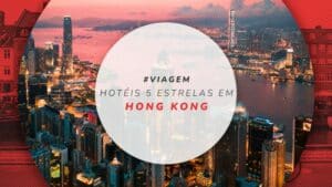 Hotéis 5 estrelas em Hong Kong: 15 super confortáveis