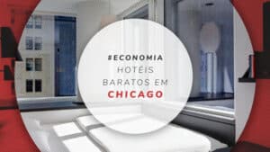 10 hotéis baratos em Chicago: só os melhores e bem localizados