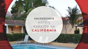 Hotéis baratos na Califórnia: 11 nas melhores cidades