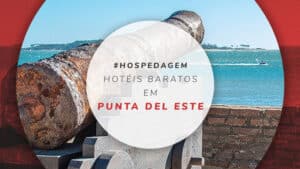 Hotéis baratos em Punta del Este: diárias a partir de R$ 200