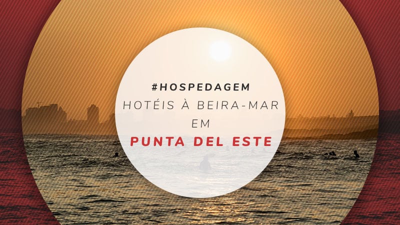 12 melhores hotéis em Punta del Este de frente para o mar