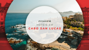 Hotéis em Cabo San Lucas: 12 estadias incríveis no México