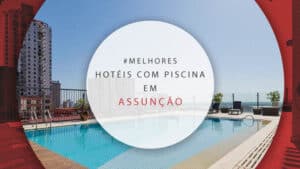 Hotéis com piscina em Assunção, Paraguai: 11 melhor avaliados