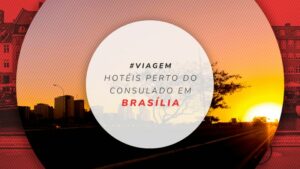 12 hotéis próximos ao consulado americano em Brasília, no DF