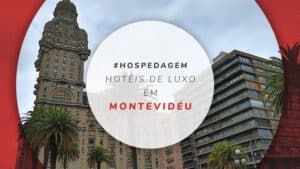 Hotéis de luxo em Montevidéu: 7 estadias cheias de comodidades