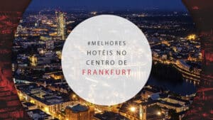 Hotéis no centro de Frankfurt: 11 super bem localizados