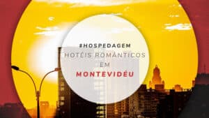 Hotéis românticos em Montevidéu: 15 opções para curtir a dois