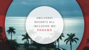 Resorts all inclusive no Panamá: 6 super completos e luxuosos