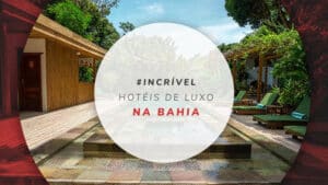 15 hotéis de luxo na Bahia em Salvador e nas melhores praias