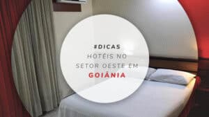 Hotéis no Setor Oeste em Goiânia: os 4 mais indicados
