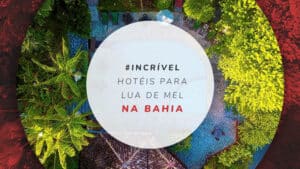 Hotéis para lua de mel na Bahia: 15 hospedagens românticas