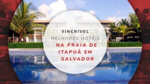 Hotéis na Praia de Itapuã em Salvador: 10 dicas incríveis