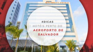 Hotéis perto do aeroporto de Salvador: praticidade e conforto