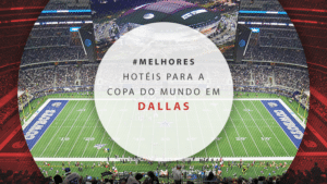 Hotéis perto do estádio de Dallas para Copa do Mundo 2026