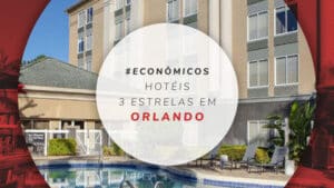 Hotéis 3 estrelas em Orlando: hospedagens boas e econômicas