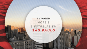 Hotéis 3 estrelas em São Paulo: 15 estadias econômicas