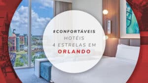 Hotéis 4 estrelas em Orlando: 11 confortáveis na Terra da Magia