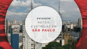 Hotéis 4 estrelas em São Paulo: 15 mais buscados