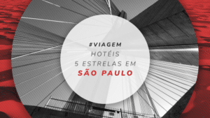 Hotéis 5 estrelas em São Paulo: 15 mais luxuosos em SP