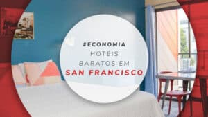 Hotéis baratos em San Francisco: diárias a partir de R$ 275!