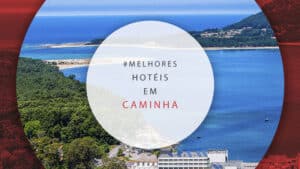 Hotéis em Caminha: 12 estadias na vila litorânea de Portugal