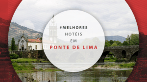 Hotéis em Ponte de Lima: 11 na charmosa vila portuguesa