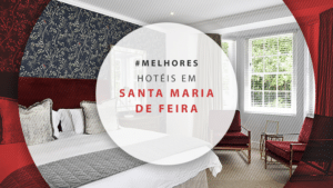 Hotéis em Santa Maria da Feira: ótimas estadias em Portugal