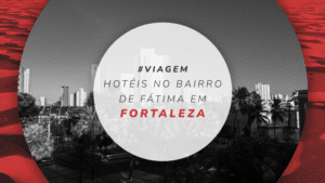 Hotéis no bairro de Fátima em Fortaleza: super bem localizados