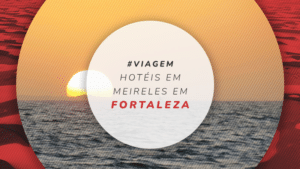 Hotéis na Praia de Meireles em Fortaleza: 12 pertinho do mar
