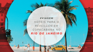 12 melhores hotéis para o réveillon em Copacabana no RJ
