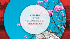 Hotéis românticos em Brasília para noite de núpcias e lua de mel