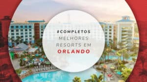 Resorts em Orlando: 15 mais incríveis para diversão completa