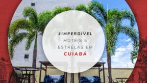 Hotéis 5 estrelas em Cuiabá: hospede-se com conforto e luxo