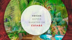 Hotéis baratos em Cuiabá: 10 dicas econômicas na capital do MG