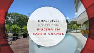 10 hotéis com piscina em Campo Grande: para relaxar no MS
