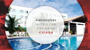 Hotéis com piscina em Cuiabá: 10 opções incríveis na capital