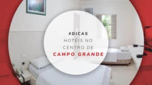 Hotéis no centro de Campo Grande: 8 baratos e bem avaliados