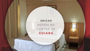 Hotéis no centro de Cuiabá: hospede-se na melhor região