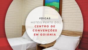 5 ótimos hotéis próximos ao Centro de Convenções em Goiânia