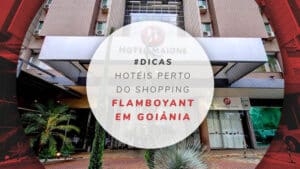 7 ótimos hotéis próximos ao Shopping Flamboyant em Goiânia
