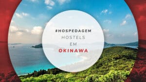 Hostels em Okinawa: 11 albergues baratos e bem localizados
