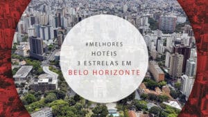 Hotéis 3 estrelas em Belo Horizonte com excelente custo-benefício