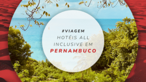 10 hotéis all inclusive em Pernambuco ou com pensão completa