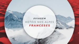Hotéis nos Alpes Franceses: 10 estadias com vistas incríveis