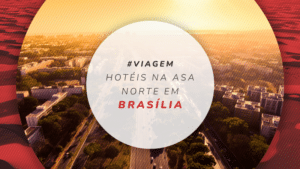Hotéis na Asa Norte em Brasília: 12 mais reservados