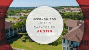 Hotéis baratos em Austin: 11 melhores na capital do Texas