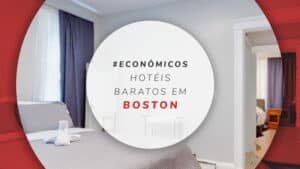 Hotéis baratos em Boston: 10 melhores e bem localizados
