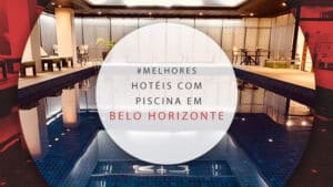 Hotéis com piscina em Belo Horizonte: estadias para relaxar