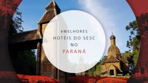 Hotéis do Sesc no Paraná: 15 nas melhores cidades do estado